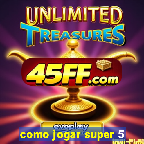 como jogar super 5